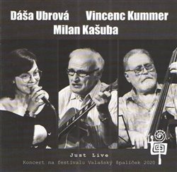 Dáša Ubrová & Milan Kašuba & Vincenc Kummer - Just Live