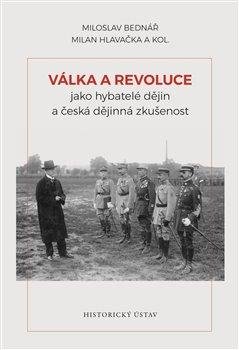 Válka a revoluce jako hybatelé dějin a česká dějinná zkušenost