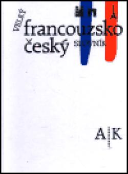 Velký francouzsko-český slovník I. (A-K)