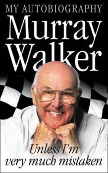 Murray Walker : Unless I´m Very Much Mistaken