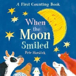 When the Moon Smiled : A First Counting Book