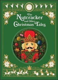 The Nutcracker and Other Christmas Tales