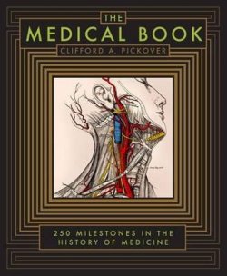 The Medical Book : 250 Milestones in the History of Medicine