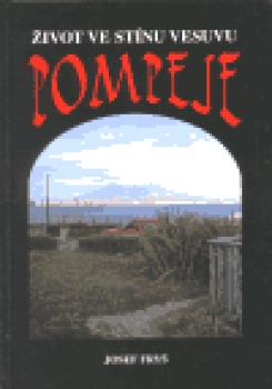 Pompeje - život ve stínu Vesuvu