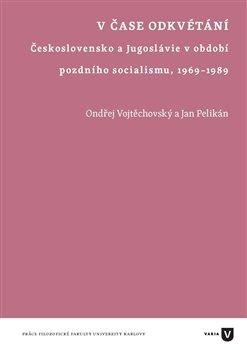 V čase odkvétání - Československo a Jugoslávie v období pozdního socialismu 1969-1989