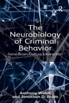 The Neurobiology of Criminal Behavior : Gene-Brain-Culture Interaction