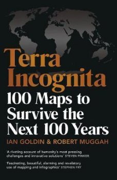 Terra Incognita : 100 Maps to Survive the Next 100 Years