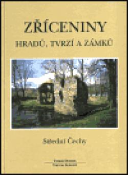 Zříceniny hradů, tvrzí a zámků - Střední Čechy