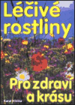 Léčivé rostliny - Pro zdraví a krásu