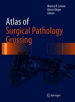 Atlas of Surgical Pathology Grossing