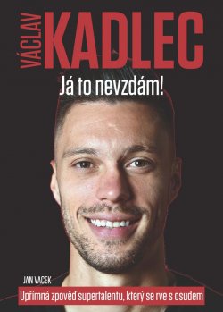 Václav Kadlec: Já to nevzdám!
