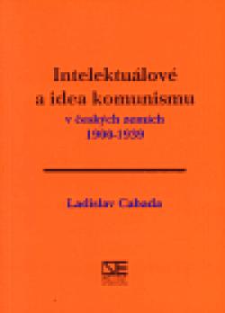 Intelektuálové a idea komunismu v českých zemích 1900-1939