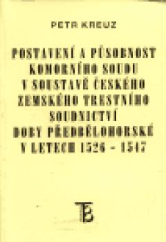 Postavení a působnost komorního soudu v soustavě českého zemského trestního soudnictví doby předbělohorské v letech 1526-1547