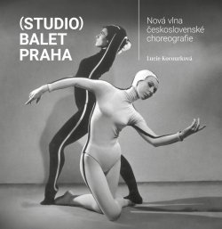 (Studio) Balet Praha / Nová vlna československé choreografie