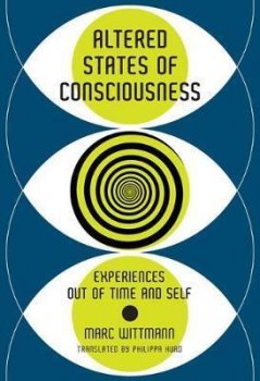 Altered States of Consciousness : Experiences Out of Time and Self