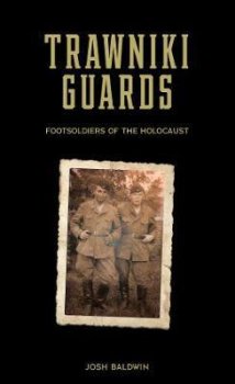 Trawniki Guards: Foot Soldiers of the Holocaust