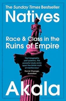 Natives : Race and Class in the Ruins of Empire