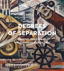 Degrees of Separation Bohumil Kubišta and the European Avant-Garde