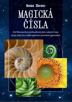 Magická čísla – Od Fibonacciho posloupnosti přes Labyrint luny až po zlatý řez a další tajemství posvátné geometrie