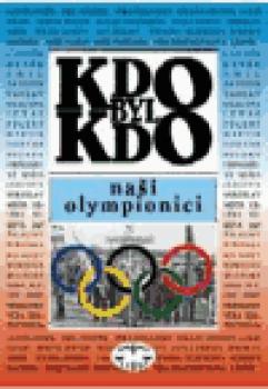 KDO BYL KDO - Naši olympionici
