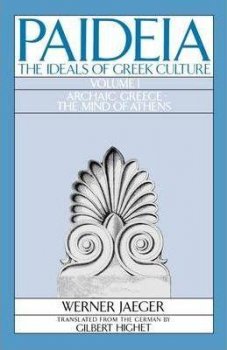 Paideia: The Ideals of Greek Culture I. Archaic Greece,The Mind of Athens