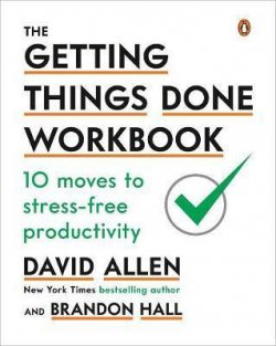 The Getting Things Done Workbook : 10 Moves to Stress-Free Productivity