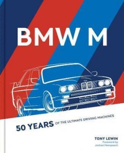 BMW M : 50 Years of the Ultimate Driving Machines