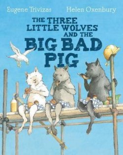 The Three Little Wolves And The Big Bad Pig