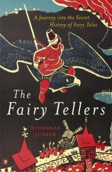 The Fairy Tellers : A Journey into the Secret History of Fairy Tales