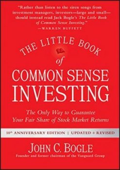 The Little Book of Common Sense Investing : The Only Way to Guarantee Your Fair Share of Stock Market Returns