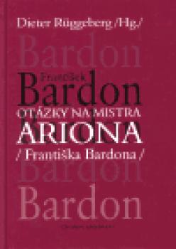 Otázky na mistra ARIONA (Františka Bardona)