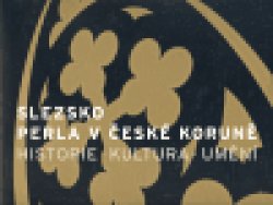 Slezsko, perla v české koruně