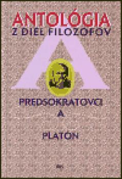 Antológia z diel filozofou - Predsokratovci a Platón