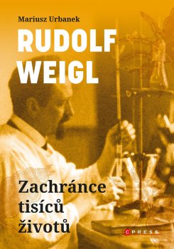 Rudolf Weigl: Zachránce tisíců životů