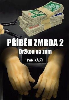 Příběh zmrda 2 - Držkou na zem