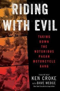 Riding with Evil : Taking Down the Notorious Pagan Motorcycle Gang