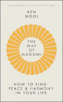 The Way of Nagomi : Live more harmoniously the Japanese way