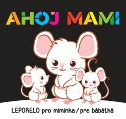 Ahoj mami - Leporelo pro miminka / pre bábetká