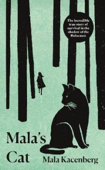 Mala´s Cat : The moving and unforgettable true story of one girl´s survival during the Holocaust