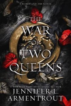 The War of Two Queens (Blood and Ash 4)