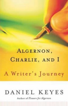 Algernon, Charlie, and I : A Writer´s Journey