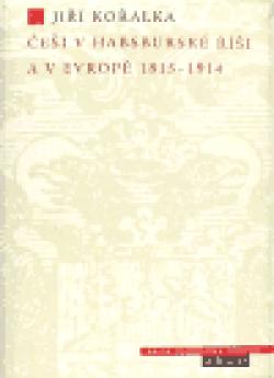 Češi v habsburské říši a v Evropě 1815 - 1914