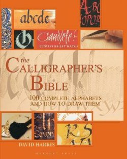 The Calligrapher´s Bible : 100 Complete Alphabets and How to Draw Them