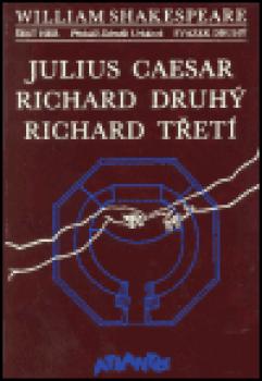 Julius Caesar, Richard Druhý, Richard Třetí