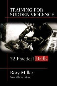 Training for Sudden Violence : 72 Practice Drills