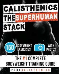 Calisthenics : The SUPERHUMAN Stack