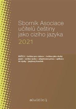 Sborník Asociace učitelů češtiny jako cizího jazyka 2021