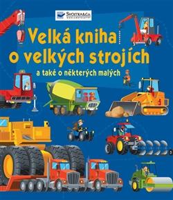 Velká kniha o velkých strojích a také o některých malých