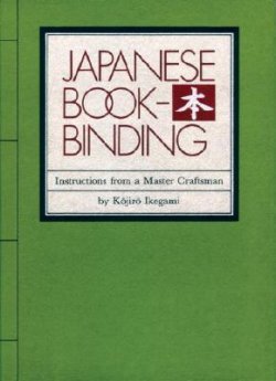 Japanese Bookbinding : Instructions From A Master Craftsman