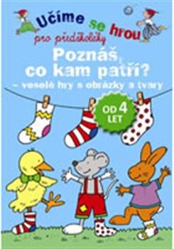 Poznáš, co kam patří? - veselé hry s obrázky a tvary